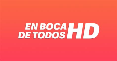 en boca de todos hd|en boca de todos video.